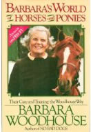 Barbara’s World Of Horses And Ponies Their Care And Training The Woodhouse Way Horse Training Book