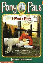 I Want A Pony Pony Pals #1 Horse Book by Jeanne Betancourt