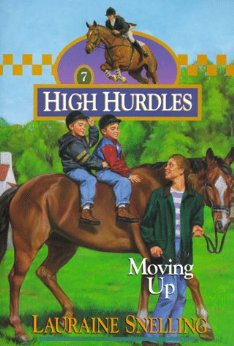 High Hurdles Series #7 Moving Up Horse Book by Lauraine Snelling