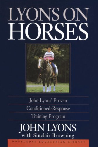 Lyons On Horses John Lyons Proven Conditioned Response Training Program Horse Training Book By John Lyons with Sinclair Browning
