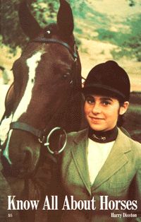 Know All About Horses A Ready Reference Guide To Horses, Horse People And Horse Sports Vintage Horse Lovers Library Book By Harry Disston