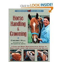 Horse Handling & Grooming A Step-By-Step Photographic Guide to Mastering over 100 Horsekeeping Skills Book By Cherry Hill & Richard Klimesh