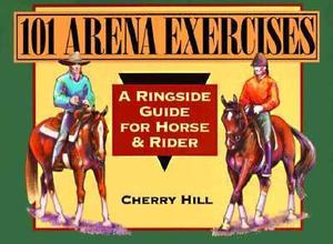 101 Arena Exercises A Ringside Guide For Horse & Rider By Cherry Hill