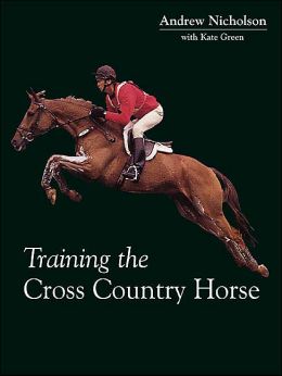 Training The Cross Country Horse By Andrew Nicholson with Kate Green