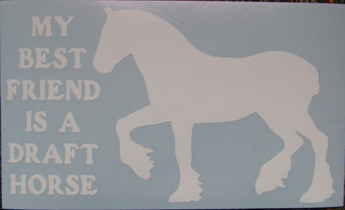 My Best Friend Is A Draft Horse Percheron Belgian Draft Horse Decal