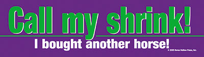Call My Shrink! I Bought Another Horse Bumper Sticker