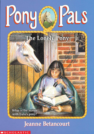 The Lonely Pony Pony Pals #25 Horse Book by Jeanne Betancourt